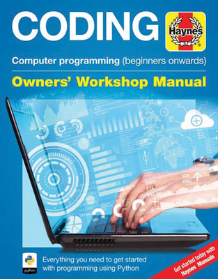 Coding Owners' Workshop Manual: A step-by-step guide to programming in Python - Saunders, Mike