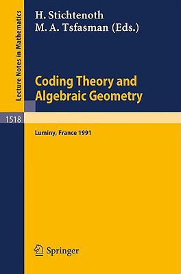 Coding Theory and Algebraic Geometry: Proceedings of the International Workshop Held in Luminy, France, June 17-21, 1991 - Stichtenoth, Henning (Editor), and Tsfasman, Michael A (Editor)