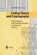 Coding Theory and Cryptography: From Enigma and Geheimschreiber to Quantum Theory