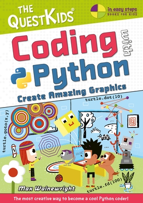 Coding with Python - Create Amazing Graphics: The Questkids Children's Series - Wainewright, Max