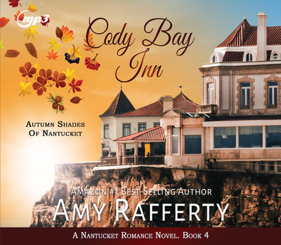 Cody Bay Inn: Autumn Shades of Nantucket Volume 4 - Rafferty, Amy, and Richardson, Ann (Narrator)