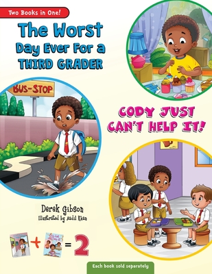 Cody Just Can't Help It & The Worst Day Ever For A Third Grader (Two Book Collection) - Gibson, Derek