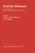 Coeliac Disease: Proceedings of the Second International Coeliac Symposium - Hekkens, W.Th.J.M. (Editor), and Pea, A.S. (Editor)