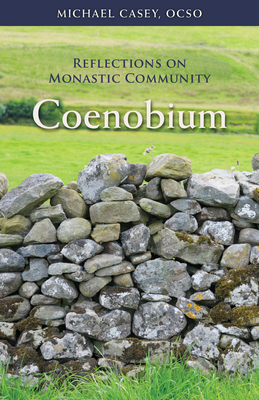 Coenobium: Reflections on Monastic Community Volume 64 - Casey, Michael