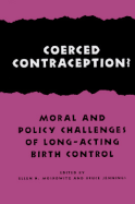 Coerced Contraception?: Moral and Policy Challenges of Long-Acting Birth Control - Moskowitz, Ellen H (Editor), and Jennings, Bruce (Editor)