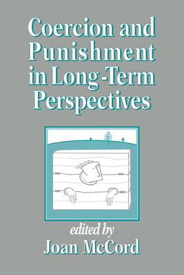 Coercion and Punishment in Long-Term Perspectives - McCord, Joan (Editor)