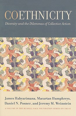 Coethnicity: Diversity and the Dilemmas of Collective Action - Habyarimana, James, and Humphreys, Macartan, Professor, and Posner, Daniel N