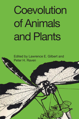 Coevolution of Animals and Plants: Symposium V, First International Congress of Systematic and Evolutionary Biology, 1973 - Gilbert, Lawrence E (Editor)