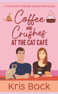 Coffee and Crushes at the Cat Caf?: A Furrever Friends Sweet Romance