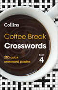 Coffee Break Crosswords Book 4: 200 Quick Crossword Puzzles