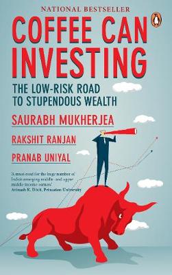 Coffee Can Investing:: The Low Risk Road to Stupendous Wealth - Mukherjea, Saurabh