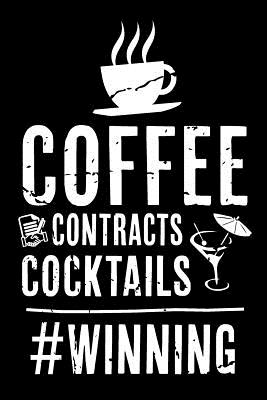 Coffee Contracts Cocktails Winning: Real Estate Humor - Comical Quote for Real Estate Brokers, Agents and Other Professionals - Real Estate Bizzy Trends