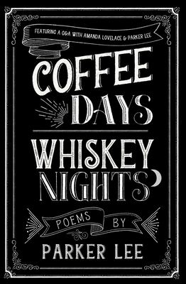Coffee Days Whiskey Nights - Parker, Cyrus, and Lee, Parker