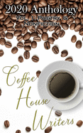 Coffee House Writers 2020 Anthology: Volume 1: Poetry & Nonfiction