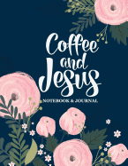 Coffee & Jesus: Notebook & Journal: Large Format Lined Interior 8.5x11