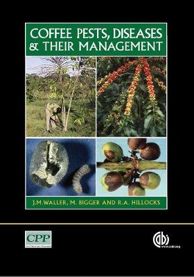 Coffee Pests, Diseases and Their Management - Waller, Jim M, and Bigger, M, and Hillocks, Rory J