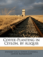 Coffee-Planting in Ceylon, by Aliquis