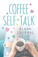 Coffee Self-Talk Blank Journal: (Softcover Blank Lined Journal 180 Pages)