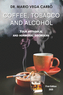 Coffee, tobacco and alcohol: Theirs metabolic and hormonal disorders