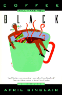 Coffee Will Make You Black - Sinclair, April