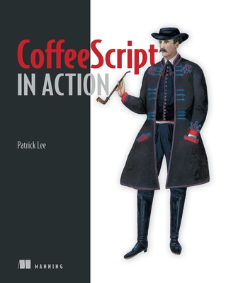 Coffeescript in Action - Lee, Patrick, Professor