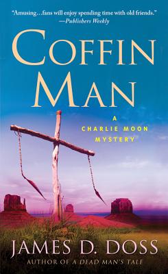 Coffin Man: A Charlie Moon Mystery - Doss, James D