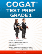 Cogat(r) Test Prep Grade 1: Grade 1, Level 7, Form 7, One Full-Length Practice Test, 136 Practice Questions, Answer Key, Sample Questions for Each Test Area, 54 Additional Bonus Questions Online.