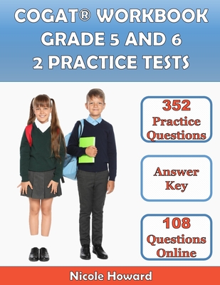 Cogat(r) Workbook Grade 5 and 6: 2 Manuscripts, Cogat(r) Grade 5 Test Prep, Cogat(r) Grade 6 Test Prep, Level 11 and 12 Form 7, 352 Practice Questions, Answer Key, 108 Bonus Questions Online - Floyd, Albert, and Beck, Steven, and Howard, Nicole