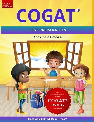 COGAT Test Prep Grade 6 Level 12: Two Practice Tests for Children in Sixth Grade / Gifted and Talented Test Preparation Book - Resources, Gateway Gifted