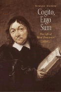 Cogito, Ergo Sum: The Life of Rene Descartes - Watson, Richard