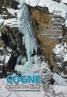 Cogne: Selected Ice Climbs - Broadbent, Steve, and Arthur, Lina