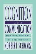 Cognition and Communication: Judgmental Biases, Research Methods, and the Logic of Conversation