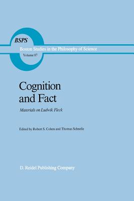 Cognition and Fact: Materials on Ludwik Fleck - Cohen, Robert S (Editor), and Schnelle, Thomas (Editor)