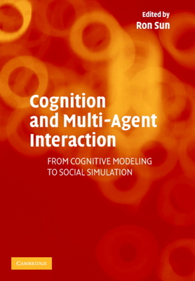 Cognition and Multi-Agent Interaction - Sun, Ron, Professor (Editor)