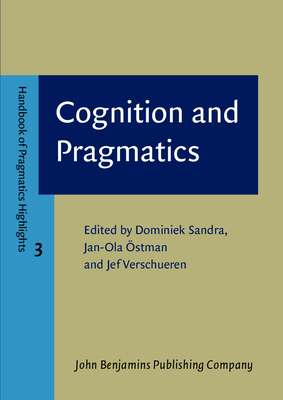 Cognition and Pragmatics - Sandra, Dominiek (Editor), and Ostman, Jan-Ola (Editor), and Verschueren, Jef (Editor)