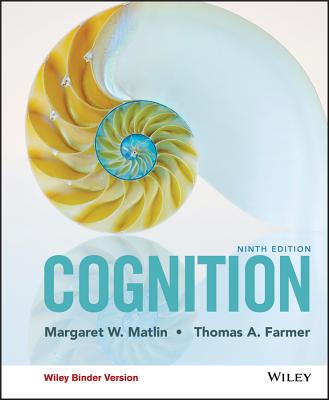 Cognition, Binder Ready Version - Matlin, Margaret W., and Farmer, Thomas A.