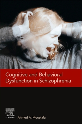 Cognitive and Behavioral Dysfunction in Schizophrenia - Moustafa, Ahmed