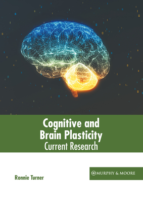 Cognitive and Brain Plasticity: Current Research - Turner, Ronnie (Editor)