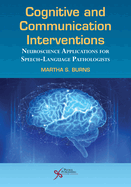 Cognitive and Communication Interventions: Neuroscience Applications for Speech-Language Pathologists