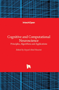 Cognitive and Computational Neuroscience: Principles, Algorithms and Applications