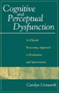 Cognitive and Perceptual Dysfunction: A Clinical Reasoning Approach to Evaluation and Intervention