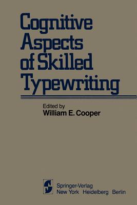 Cognitive Aspects of Skilled Typewriting - Cooper, W E (Editor)