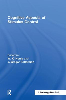 Cognitive Aspects of Stimulus Control - Honig, Werner K. (Editor), and Fetterman, J. Gregor (Editor)