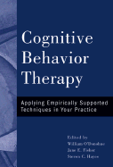 Cognitive Behavior Therapy: Applying Empirically Supported Techniques in Your Practice - O'Donohue, William T, Dr., PhD (Editor), and Fisher, Jane E (Editor), and Hayes, Steven C, PhD (Editor)