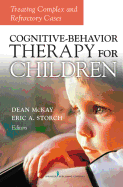 Cognitive Behavior Therapy for Children: Treating Complex and Refractory Cases