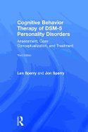 Cognitive Behavior Therapy of Dsm-5 Personality Disorders: Assessment, Case Conceptualization, and Treatment