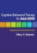 Cognitive-behavioral Therapy for Adult ADHD: Targeting Executive Dysfunction
