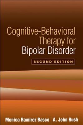 Cognitive-Behavioral Therapy for Bipolar Disorder - Basco, Monica Ramirez, PhD, and Rush, A John, MD