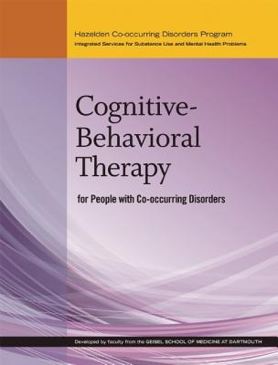 Cognitive-Behavioral Therapy for People with Co-Occurring Disorders - McGovern, Mark, PH.D., and Drake M D, Robert E, and Merrens, Matthew R
