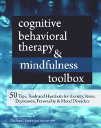 Cognitive Behavioral Therapy & Mindfulness Toolbox: 50 Tips, Tools and Handouts for Anxiety, Stress, Depression, Personality and Mood Disorders
